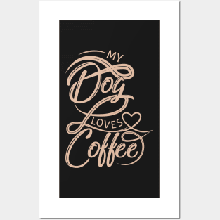 My dog loves coffee. Posters and Art